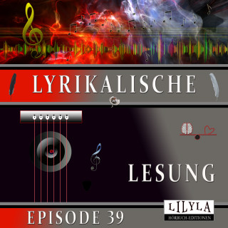 Diverse: Lyrikalische Lesung Episode 39