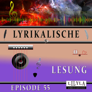 Georg Heym, Wilhelm Busch, Christian Morgenstern, Arno Holz, Edgar Allan Poe: Lyrikalische Lesung Episode 55