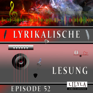 Christian Morgenstern, Joachim Ringelnatz, Arno Holz, Wilhelm Busch, Heinrich Heine: Lyrikalische Lesung Episode 52