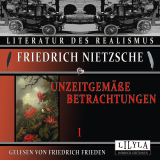 Friedrich Nietzsche: Unzeitgemäße Betrachtungen 1