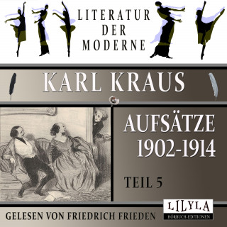 Karl Kraus: Aufsätze 1902-1914 - Teil 5