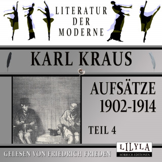 Karl Kraus: Aufsätze 1902-1914 - Teil 4