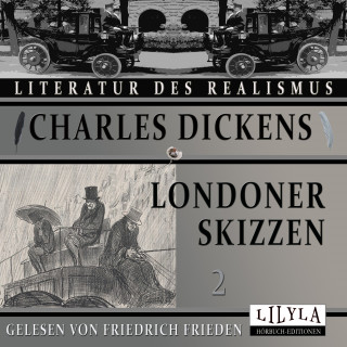 Charles Dickens: Londoner Skizzen 2
