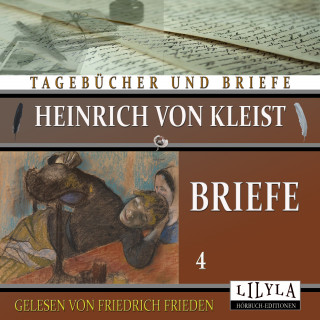 Heinrich von Kleist: Briefe 4