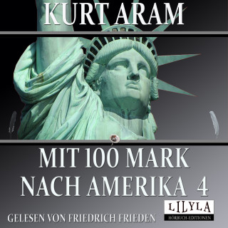 Kurt Aram: Mit 100 Mark nach Amerika 4