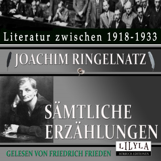 Joachim Ringelnatz: Sämtliche Erzählungen