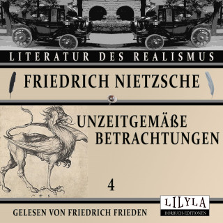 Friedrich Nietzsche: Unzeitgemäße Betrachtungen 4