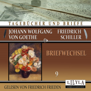 Johann Wolfgang von Goethe + Friedrich Schiller: Briefwechsel 9