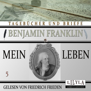 Benjamin Franklin: Mein Leben 5