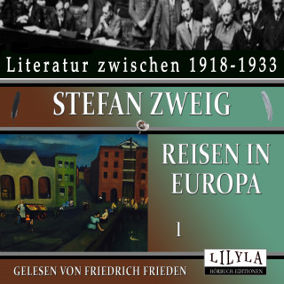 Stefan Zweig: Reisen in Europa 1