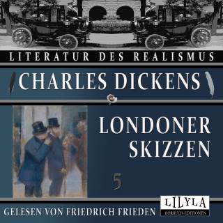 Charles Dickens: Londoner Skizzen 5