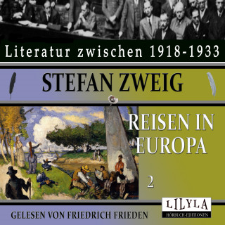 Stefan Zweig: Reisen in Europa 2