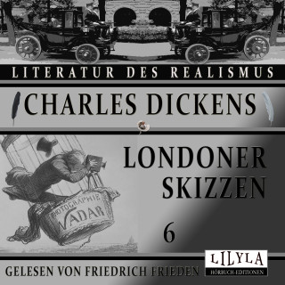 Charles Dickens: Londoner Skizzen 6