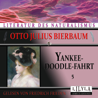 Otto Julius Bierbaum: Yankeedoodle-Fahrt 5