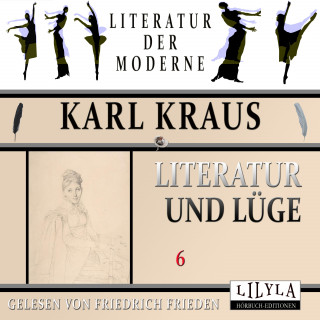 Karl Kraus: Literatur und Lüge 6