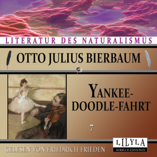 Otto Julius Bierbaum: Yankeedoodle-Fahrt 7