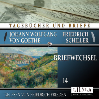 Johann Wolfgang von Goethe + Friedrich Schiller: Briefwechsel 14