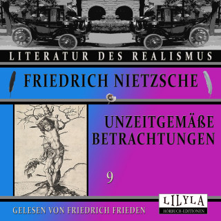 Friedrich Nietzsche: Unzeitgemäße Betrachtungen 9