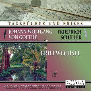 Johann Wolfgang von Goethe + Friedrich Schiller: Briefwechsel 18