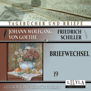 Johann Wolfgang von Goethe + Friedrich Schiller: Briefwechsel 19