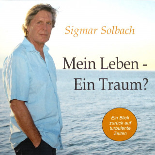 Sigmar Solbach: Mein Leben - Ein Traum?