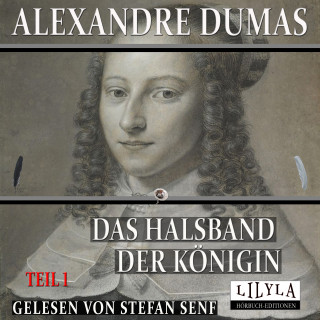 Alexandre Dumas: Das Halsband der Königin - Teil 1