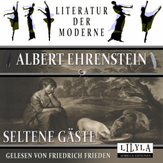 Albert Ehrenstein: Seltene Gäste