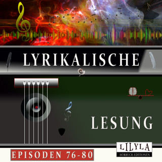 Christian Morgenstern, Karl Kraus, Wolfgang Borchert, Kurt Tucholsky, Annette von Droste-Hülshoff, John Keats, Rainer Maria Rilke: Lyrikalische Lesung Episoden 76-80