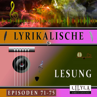 Annette von Droste-Hülshoff, Arno Holz, Georg Heym, Joachim Ringelnatz, Charles Baudelaire: Lyrikalische Lesung Episoden 71-75