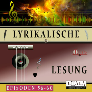 Johann Wolfgang von Goethe, John Keats, Annette von Droste-Hülshoff, Arno Holz, Wilhelm Busch, Georg Heym, Heinrich Heine, Franz Werfel, Charles Baudelaire, Rainer Maria Rilke, Friedrich Nietzsche, Hugo von Hofmannsthal, Edgar Allan Poe: Lyrikalische Lesung Episoden 56-60
