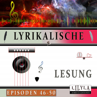 Ludwig Kalisch, Else Lasker-Schüler, Annette von Droste-Hülshoff, Edgar Allan Poe, Charles Baudelaire, Hugo von Hoffmannsthal, Arno Holz, John Keats, Heinrich Heine, Karl Kraus, Georg Heym, Joachim Ringelnatz, Ludwig Tieck, Franz Werfel, Kurt Tucholsky, Johann Wolfgang von Goethe, Rainer Maria Rilke, Jakob van Hoddis, Wilhelm Busch: Lyrikalische Lesung Episoden 46-50