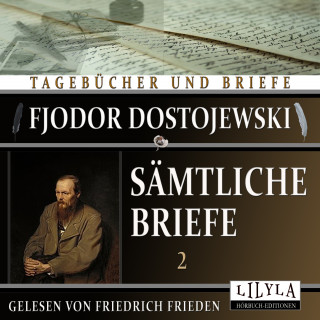 Fjodor Dostojewski: Sämtliche Briefe 2