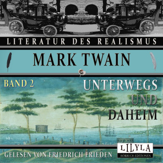 Mark Twain: Unterwegs und Daheim - Band 2