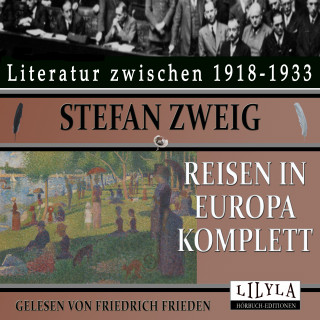 Stefan Zweig: Reisen in Europa komplett