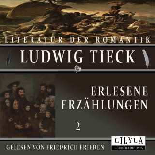 Ludwig Tieck: Erlesene Erzählungen 2