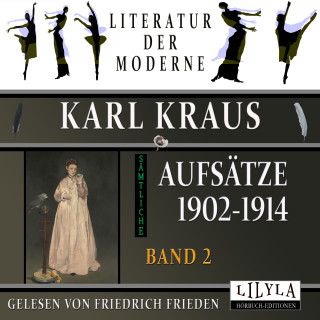 Karl Kraus: Sämtliche Aufsätze 1902-1914 - Band 2