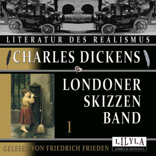 Charles Dickens: Londoner Skizzen Band 1