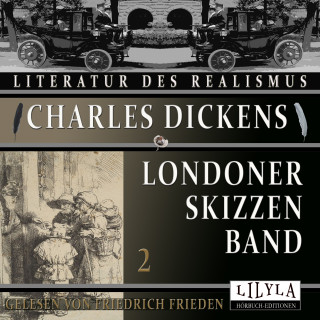 Charles Dickens: Londoner Skizzen Band 2