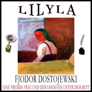 Fjodor Dostojewski: Eine fremde Frau und der Ehemann unter dem Bett