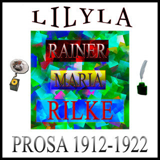 Rainer Maria Rilke: Prosa 1912-1922