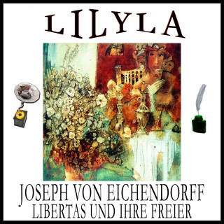 Joseph von Eichendorff: Libertas und ihre Freier