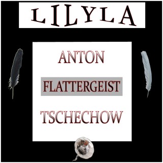 Anton Tschechow: Flattergeist