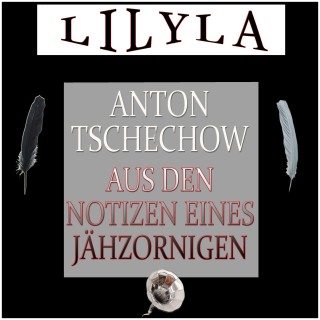 Anton Tschechow: Aus den Notizen eines Jähzornigen