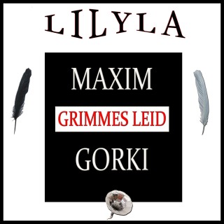 Maxim Gorki: Grimmes Leid