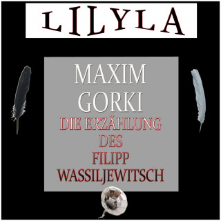 Maxim Gorki: Die Erzählung des Filipp Wassiljewitsch