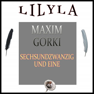 Maxim Gorki: Sechsundzwanzig und eine