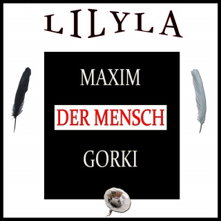 Maxim Gorki: Der Mensch
