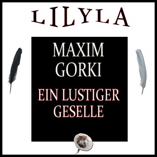 Maxim Gorki: Ein lustiger Geselle