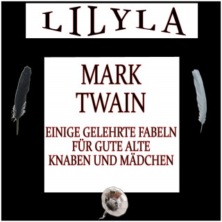 Mark Twain: Einige gelehrte Fabeln für gute alte Knaben und Mädchen