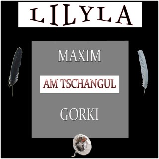 Maxim Gorki: Am Tschangul